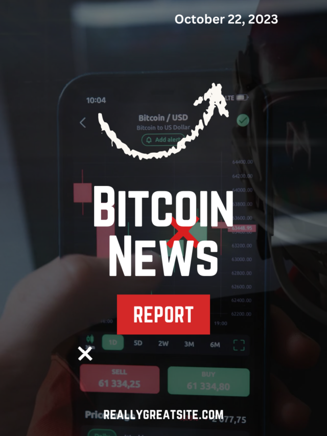 Bitcoin News Report, Oct 22, 2023